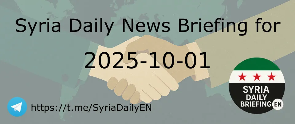 Syria Daily News Briefing for 2025-10-01
